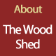 About The Wood Shed